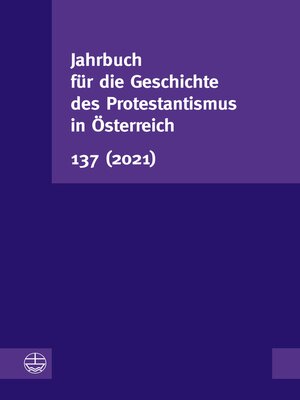 cover image of Jahrbuch für die Geschichte des Protestantismus in Österreich 137 (2021)